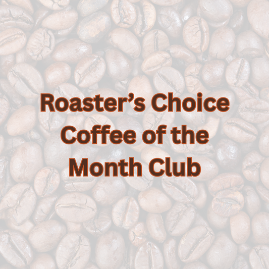 Roaster's Choice Coffee of the Month Club